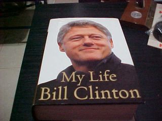 Bill Clinton Signed My Life Ist Edition 2004 Hard Cover Book With Jacket