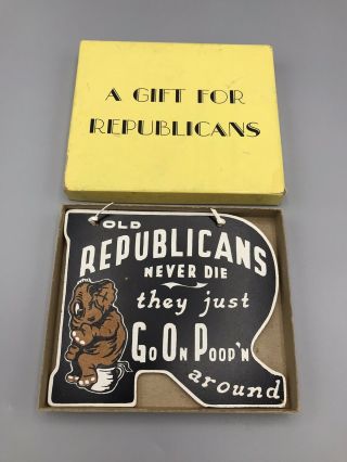 Vintage G.  O.  P.  Plaque " Old Republicans Never Die They Just Go On Poop 