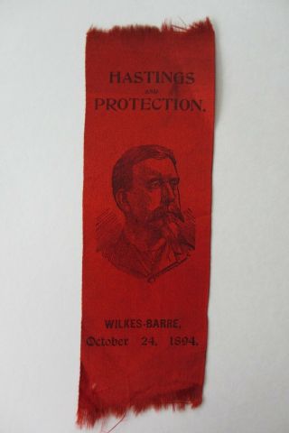 Daniel Hastings 1894 Pa Governor Political Ribbon - Wilkes - Barre Oct.  24,  1894