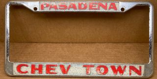Rare Chevrolet “chevy Town” (pasadena Ca. ) Car Dealer - License Plate Frame - Vintage