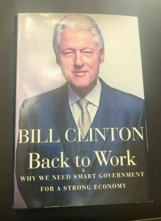 White House President Bill Clinton Hand Signed Autographed Back To Work Hardback