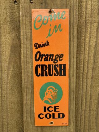 Vintage 1935 Orange Crush Soda Pop Porcelain Door Sign Gas Crushy Ice Cold Drink