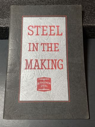 1942 Steel In The Making - Bethlehem Steel - Fundamentals Of Steelmaking