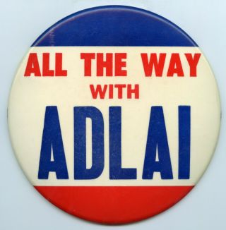 All The Way With Adlai Stevenson 6 " Political Campaign Button Pinback - Rc073