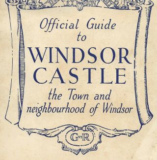 1939 Official Guide To Windsor Castle - The Town And Neighborhood Of Windsor