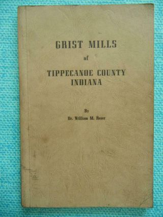 Vintage Grist Mills Of Tippecanoe County Indiana William.  M.  Reser 1945