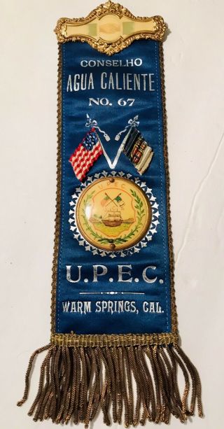 Society Fraternal Ribbon Badge Pin U.  P.  E.  C.  Portuguese Member Warm Springs Cal