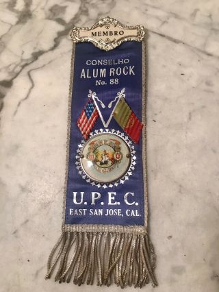 Society Fraternal Ribbon Badge Pin U.  P.  E.  C.  Portuguese Member East San Jose Ca