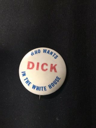 Who Wants Dick In The White House Anti Richard Nixon Pinback Button 1.  5 " Jh169