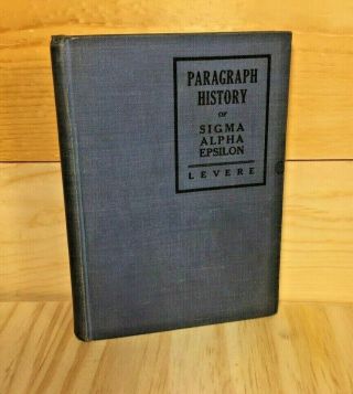Paragraph History Of Sigma Alpha Epsilon Fraternity 1936 William Levere 7th Ed