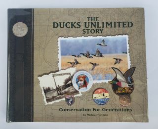 The Ducks Unlimited Story Conservation For Generations By Michael Furtman