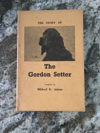 The Story Of The Gordon Setter By Mildred K.  Adams - Dog Book
