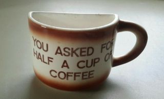 Vintage You Asked For Half A Cup Of Coffee Mug From Wisconsin Circa 1959