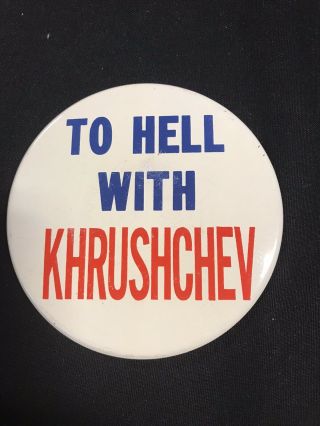 To Hell With Khrushchev Pro Richard Nixon Political Pinback Button Vote Jh136