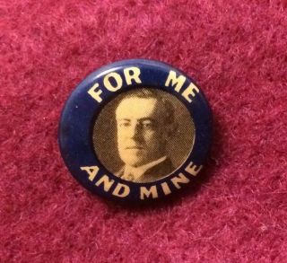 1912 Woodrow Wilson " For Me And Mine " Campaign Pinback Political Button 5/8 Inch