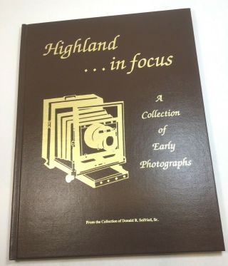 History Book “highland In Focus” By Donald R Seifried,  Sr.  Illinois,  1987,