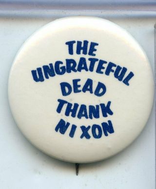 The Ungrateful Dead Thank Richard Nixon Anti Vietnam War Pinback Button - Rc157