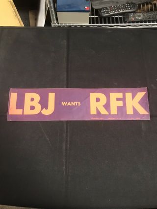Lbj Wants Rfk Lyndon Johnson,  Robert Kennedy Campaign Bumper Sticker Jh497