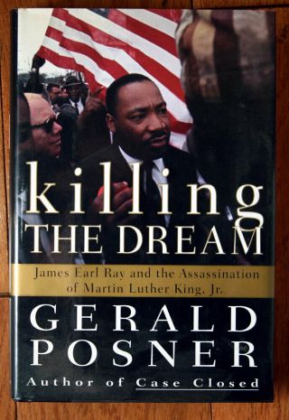Killing The Dream By Gerald Posner - James Earl Ray,  Martin Luther King Jr.  1st
