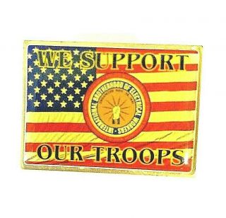 Vintage Ibew We Support Our Troops Emblem