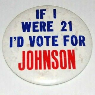 1964 If I Were 21 Lyndon B.  Johnson Lbj Campaign Pin Pinback Button Political