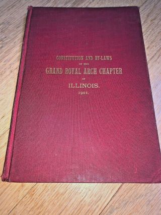 1901 Grand Royal Arch Chapter Of Illinois - Constitution And By - Laws