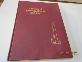 A History Of Yorkville,  Illinois 1836 - 1986 - Kendall County
