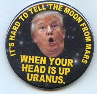 Anti Donald Trump Your Head Is Up Uranus Button