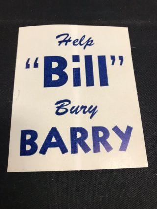Help Bill Bury Barry Anti Barry Goldwater Political Sticker 2.  5 " X 3.  5 " Jh778