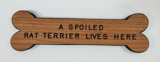 A Spoiled Rat Terrier Lives Here Wooden Dog Bone Sign Decor