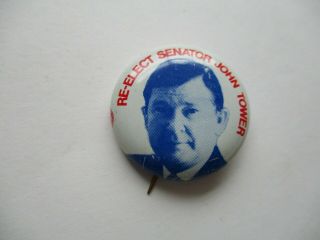 John Tower Texas Local Campaign Pin Back Button Re Elect Senator Senate Badge