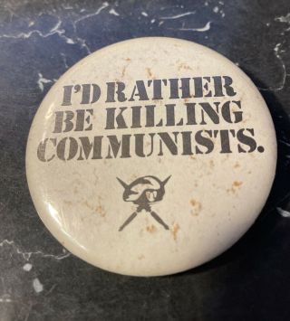 Vintage 1980 " I’d Rather Be Killing Communist”button
