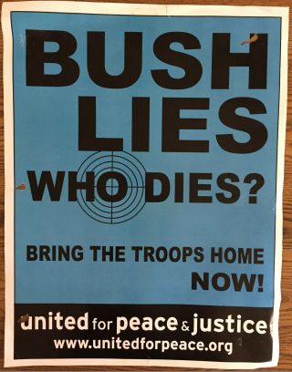 Bush Lies Who Dies? Bring The Troops Home Now Anti - War March Poster 22x17