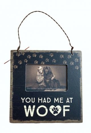 Primitives By Kathy Picture Frame You Had Me At Woof 4 1/2 In X 4 1/2 In