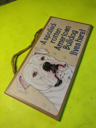 A Spoiled Rotten American Bulldog Lives Here Dog Sign 5 " X10 " Wood Plaque 173