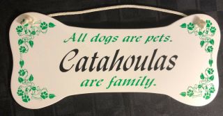 " All Dogs Are Pets.  Catahoulas Are Family.  " Wall Plaque/sign