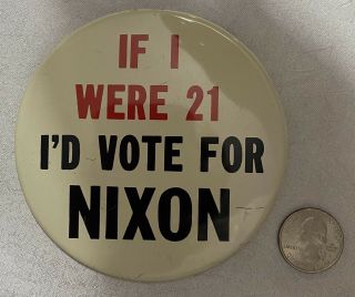 Vtg Presidential Campaign Pin Button If I Were 21 I 