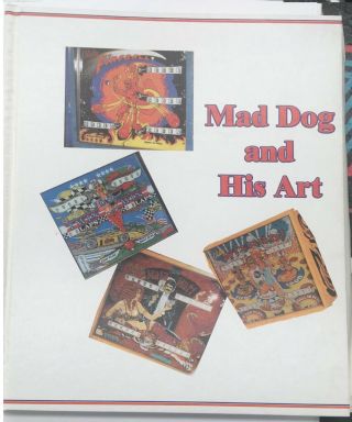 Mad Dog And His Art - Pinball Book About Dave Christensen - - Out Of Print