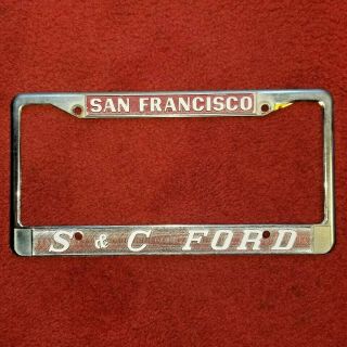 Chrome San Francisco S&c Ford Dealership Vintage License Plate Frame Tag Dealer