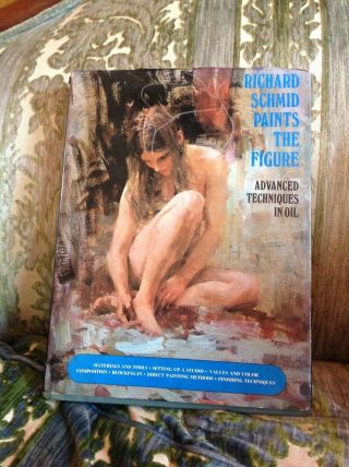 Vintage Richard Schmid Paints The Figure: Advanced Techniques In Oil Hc