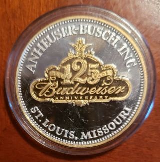 Budweiser Anheuser - Busch 125th Anniversary 1 Oz Silver Coin With 24k Gold Plate