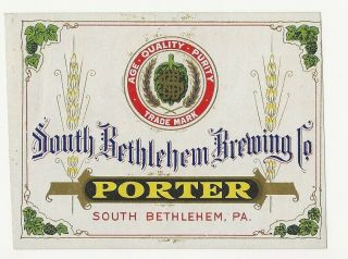South Bethlehem Brewing Porter Beer Label Pre Prohibition Pa