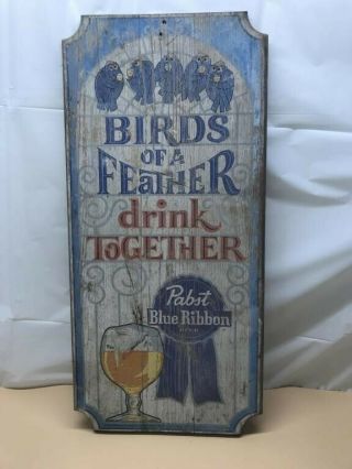 Vintage 24” Pabst Blue Ribbon Beer Wood Sign " Birds Of A Feather Drink Together "