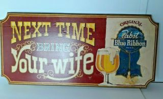 Vintage Advertising Pabst Blue Ribbon Wooden Sign Next Time Bring Your Wife