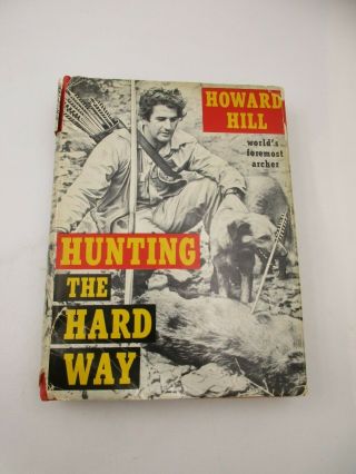Vintage " Hunting The Hard Way " Howard Hill - World 