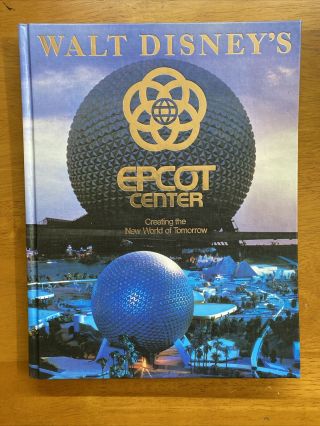 1982 Walt Disneys Epcot Center Creating The World Of Tomorrow Hardcover Book