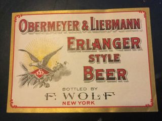Pre - Prohibition Beer Label Obermeyer & Liebmann Erlanger Style Beer F.  Wolf Nyc