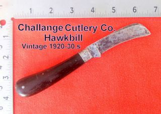 Challange Cutlery Co.  Hawkbill Pocket Knife Vtg.  1920 - 30 No Wobble/sharp Snap