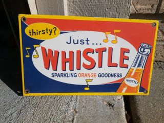 Vintage Whistle Sparkling Orange Soda Sign Thirsty Just Whistle Goodness