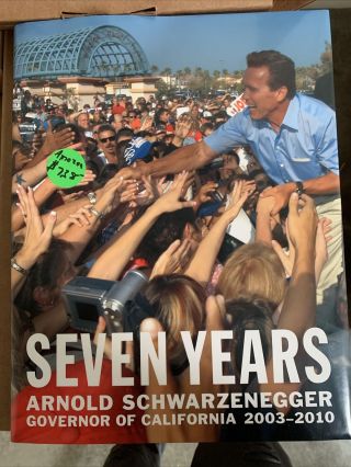 Seven Years - Arnold Schwarzenegger,  Governor Of California 2003 - 2010
